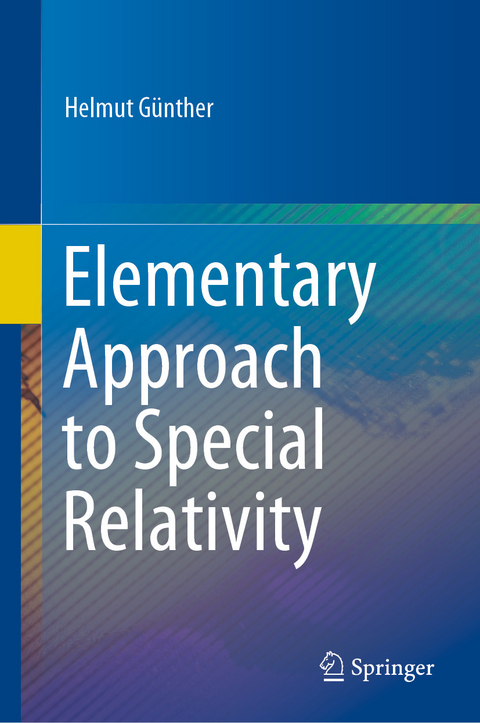 Elementary Approach to Special Relativity -  Helmut Gunther