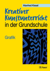 Kreativer Kunstunterricht in der Grundschule 2 - Manfred Kiesel