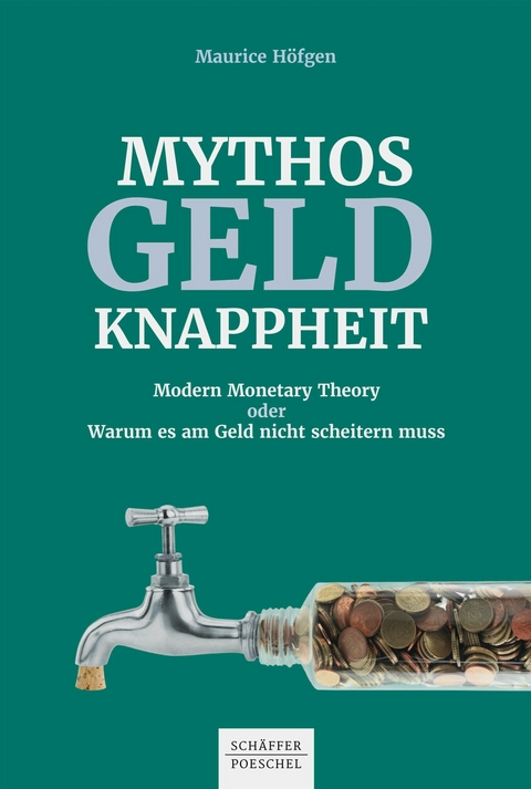 Mythos Geldknappheit -  Maurice Höfgen