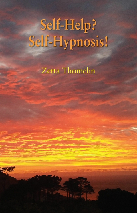 Self-Help? Self-Hypnosis! -  Zetta Thomelin