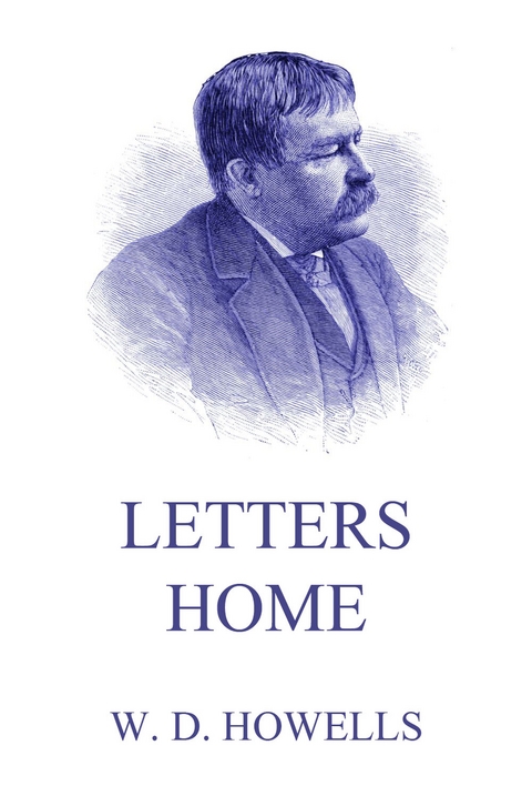 Letters Home - William Dean Howells