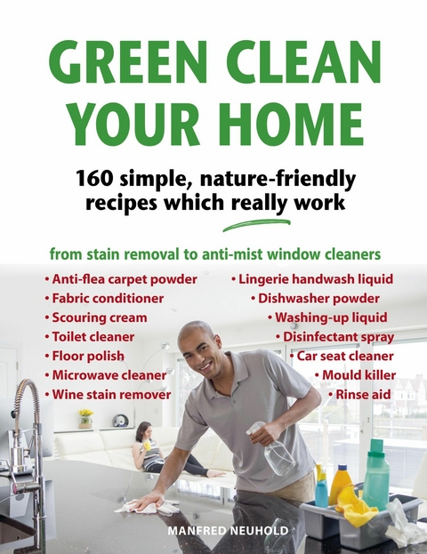 Green Clean Your Home -  Manfred Neuhold