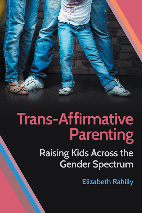 Trans-Affirmative Parenting - Elizabeth Rahilly