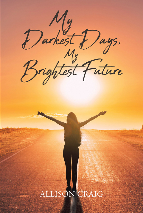 My Darkest Days, My Brightest Future -  Allison Craig