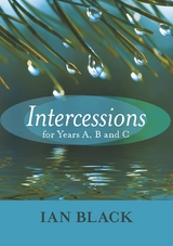 Intercessions for Years A, B, and C -  Ian Black