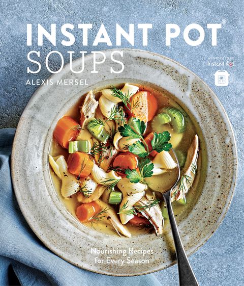 Instant Pot Soups -  Alexis Mersel