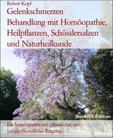 Gelenkschmerzen     Behandlung mit Homöopathie, Heilpflanzen, Schüsslersalzen und Naturheilkunde - Robert Kopf