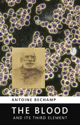 The Blood and its Third Element - Antoine Bechamp