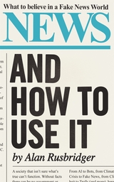 News and How to Use It -  Alan Rusbridger