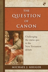 The Question of Canon - Michael J Kruger