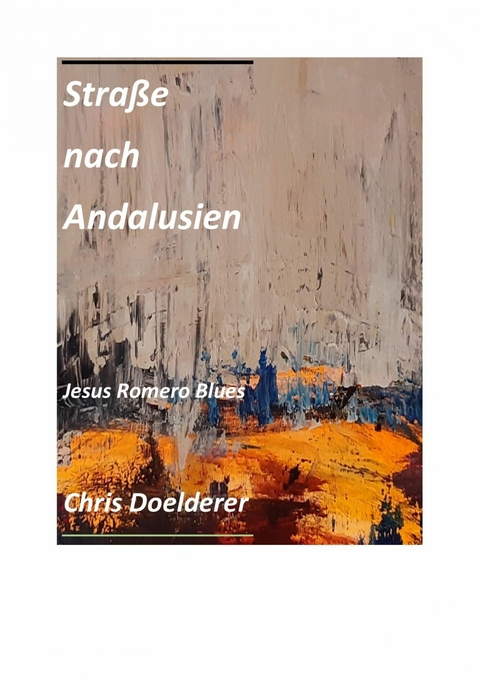 Strasse nach Andalusien - Chris Doelderer