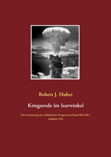Kriegsende im Isarwinkel - Robert J. Huber
