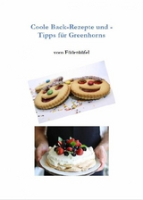 Coole Back-Rezepte und -Tipps für Greenhorns - Werner Senften