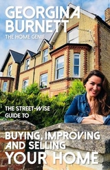 The Street-wise Guide to Buying, Improving and Selling Your Home -  Georgina Burnett