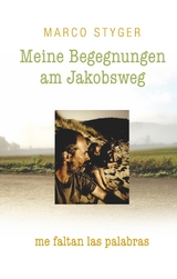 Meine Begegnungen am Jakobsweg - Marco Styger