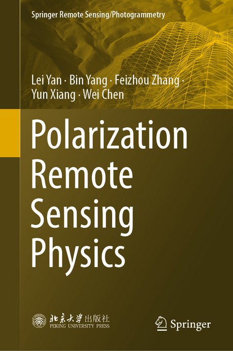 Polarization Remote Sensing Physics -  Wei Chen,  Yun Xiang,  Lei Yan,  Bin Yang,  Feizhou Zhang