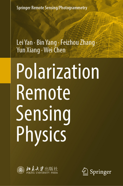 Polarization Remote Sensing Physics - Lei Yan, Bin Yang, Feizhou Zhang, Yun Xiang, Wei Chen