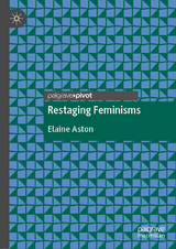 Restaging Feminisms - Elaine Aston