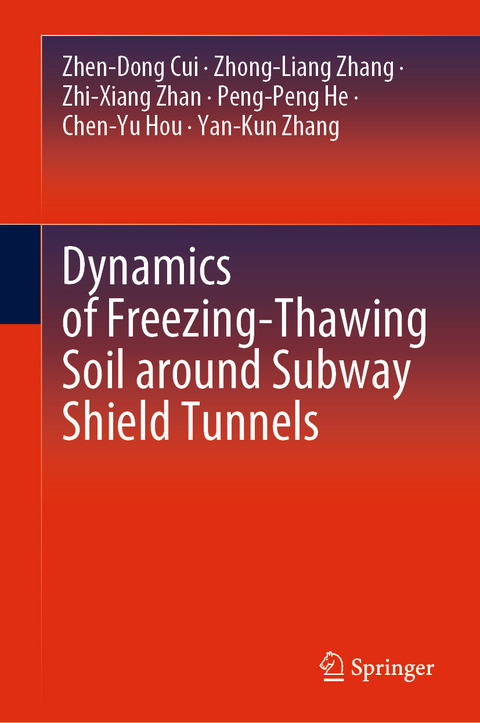 Dynamics of Freezing-Thawing Soil around Subway Shield Tunnels - Zhen-Dong Cui, Zhong-Liang Zhang, Zhi-Xiang Zhan, Peng-Peng He, Chen-Yu Hou, Yan-Kun Zhang