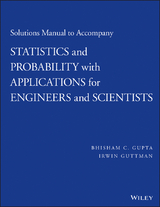 Solutions Manual to Accompany Statistics and Probability with Applications for Engineers and Scientists -  Bhisham C. Gupta,  Irwin Guttman