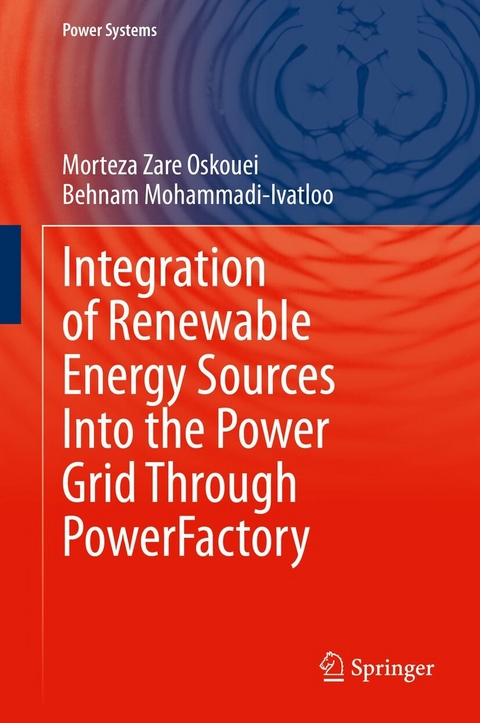 Integration of Renewable Energy Sources Into the Power Grid Through PowerFactory - Morteza Zare Oskouei, Behnam Mohammadi-ivatloo