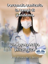 Personale Sanitario In Tempi Di Pandemia.  Una Prospettiva Psicologica. - Juan Moisés De La Serna