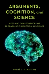 Arguments, Cognition, and Science -  Andre C. R. Martins