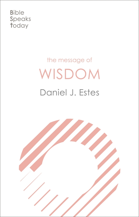 The Message of Wisdom - Daniel J. Estes