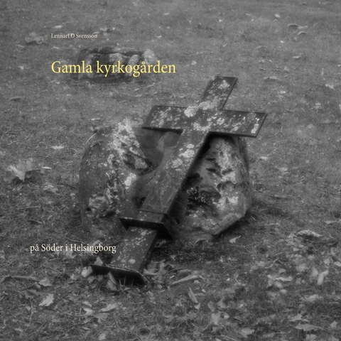 Gamla kyrkogården - Lennart O Svensson
