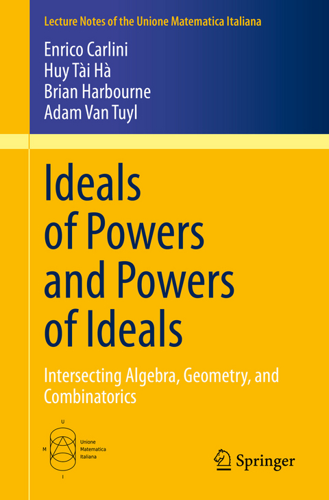 Ideals of Powers and Powers of Ideals -  Enrico Carlini,  Huy Tài Hà,  Brian Harbourne,  Adam Van Tuyl