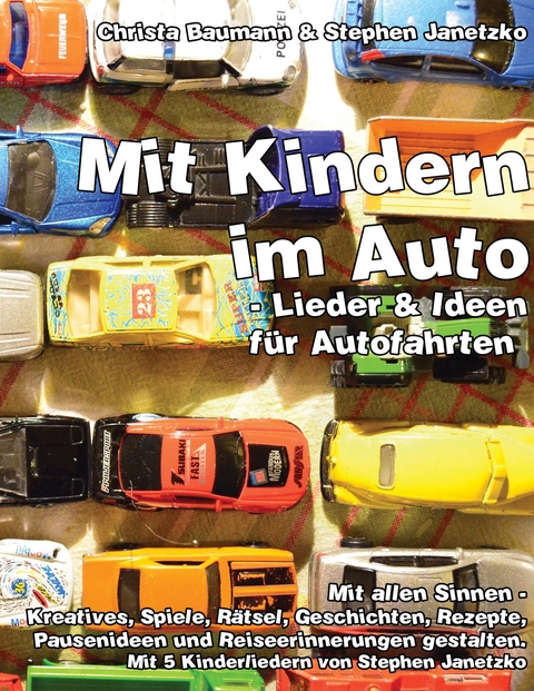 Mit Kindern im Auto -  Lieder & Ideen für Autofahrten - Christa Baumann, Stephen Janetzko