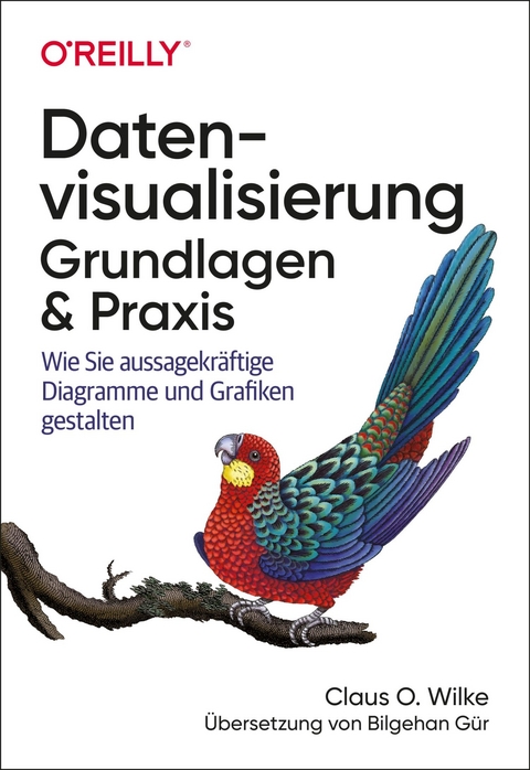 Datenvisualisierung - Grundlagen und Praxis -  Claus O. Wilke