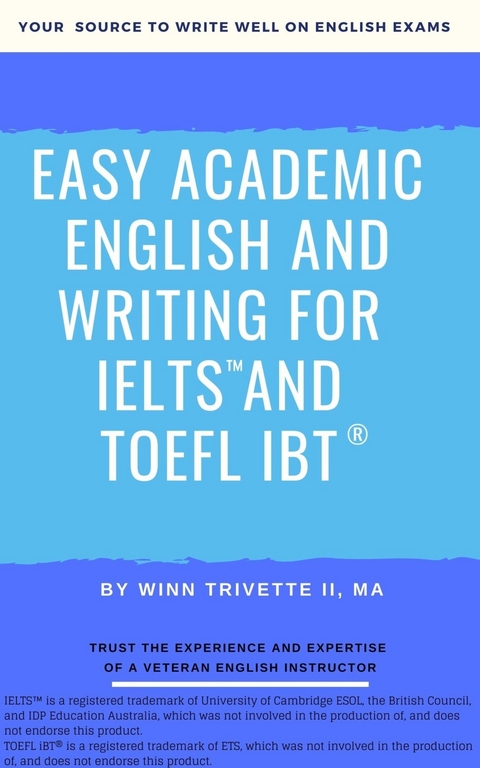 Easy Academic English and Writing for IELTS™ and TOEFL iBT® - Winn Trivette II