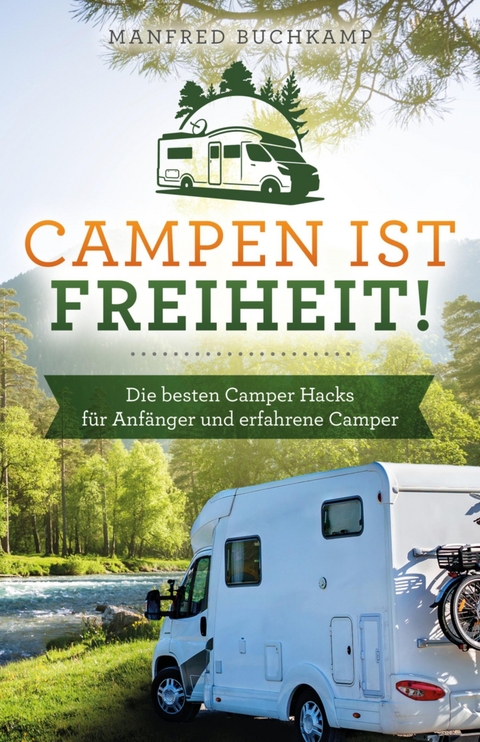 Campen ist Freiheit! - Manfred Buchkamp