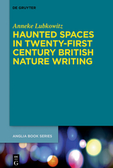 Haunted Spaces in Twenty-First Century British Nature Writing - Anneke Lubkowitz