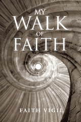 My Walk of Faith -  Faith Vigil