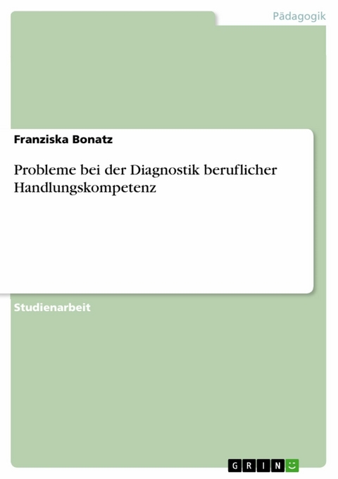 Probleme bei der Diagnostik beruflicher Handlungskompetenz - Franziska Bonatz