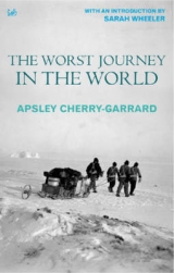 The Worst Journey in the World - Cherry-Garrard, Apsley