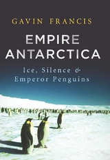 Empire Antarctica -  Gavin Francis