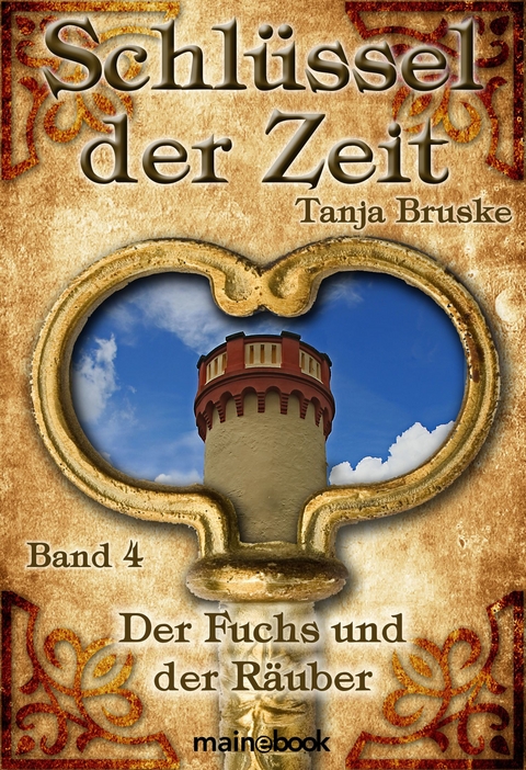 Schlüssel der Zeit - Band 4: Der Fuchs und der Räuber - Tanja Bruske