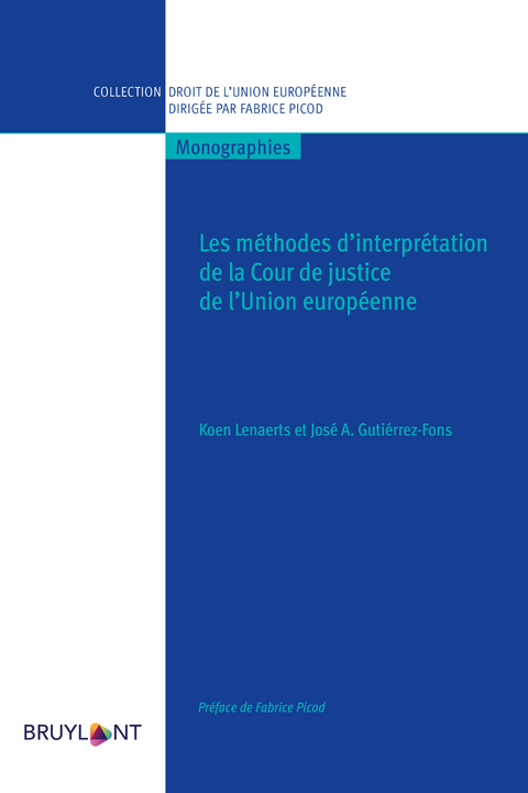 Les méthodes d'interprétation de la Cour de justice de l'Union européenne - Koen Lenaerts, José A. Gutierrez-Fons