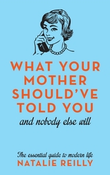 What Your Mother Should've Told You - Natalie Reilly