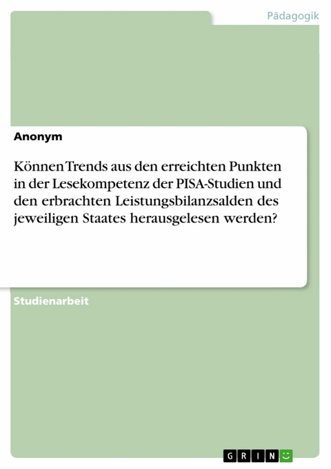 Können Trends aus den erreichten Punkten in der Lesekompetenz der PISA-Studien und den erbrachten Leistungsbilanzsalden des jeweiligen Staates herausgelesen werden?