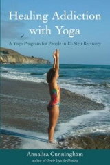 Healing Addiction with Yoga - Cunningham, Annalisa