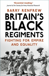 Britain's Black Regiments - Barry Renfrew