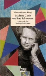 Madame Curie und ihre Schwestern - Barbara von Bechtolsheim, Claudia Eberhard-Metzger, Charlotte Kerner, Marta Kijowska, Luitgard Koch, Christiane von Korff, Hania Luczak, Susanne Paulsen, Judith Rauch, Renate Ries, Birgit Sickenberger, Irene Stratenwerth, Cordula Tollmien, Dorothee Wenner