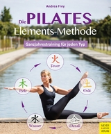 Die Pilates Elements Methode -  Andrea Frey