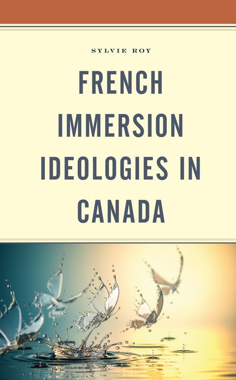 French Immersion Ideologies in Canada -  Sylvie Roy