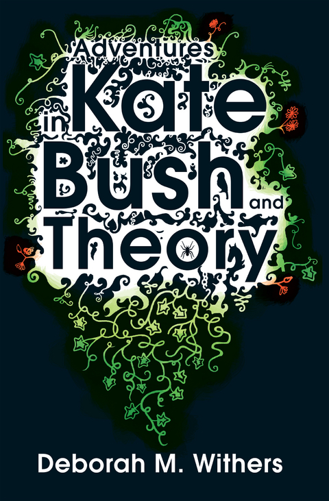 Adventures in Kate Bush and Theory - D-M Withers