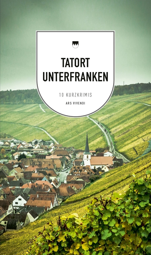 Tatort Unterfranken (eBook) - Veit Bronnenmeyer, Renate Eckert, Bernd Flessner, Theobald O. J. Fuchs, Tommie Goerz, Tessa Korber, Killen McNeill, Horst Prosch, Elmar Tannert